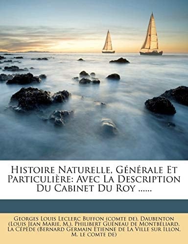 Histoire Naturelle, Générale Et Particulière: Avec La Description Du Cabinet Du Roy ...... (French Edition)