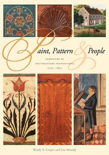 Paint, Pattern, & People Furniture of Southeastern Pennsylvania 1725-1850