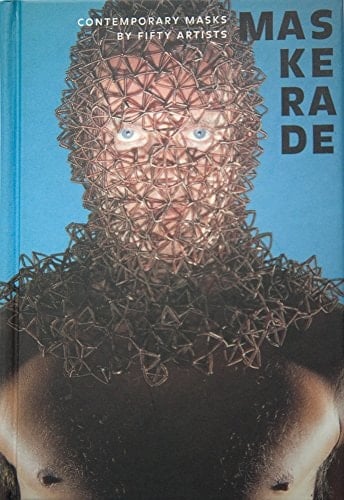 Maskerade contemporary masks by fifty artists