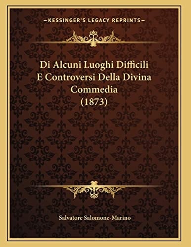 Di Alcuni Luoghi Difficili E Controversi Della Divina Commedia (1873) (Italian Edition)