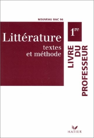 Littérature 1re textes et méthode : livre du professeur