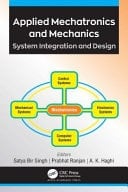 Applied Mechatronics and Mechanics System Integration and Design