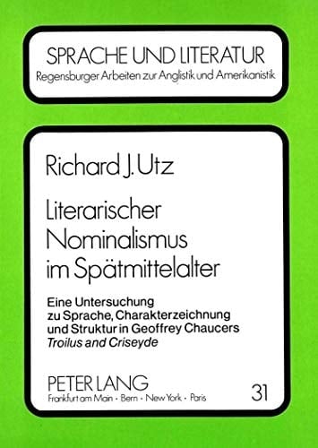 Literarischer Nominalismus im Spätmittelalter: Eine Untersuchung zu Sprache, Charakterzeichnung und Struktur in Geoffrey Chaucers "Troilus and ... Languages and Cultures) (German Edition)