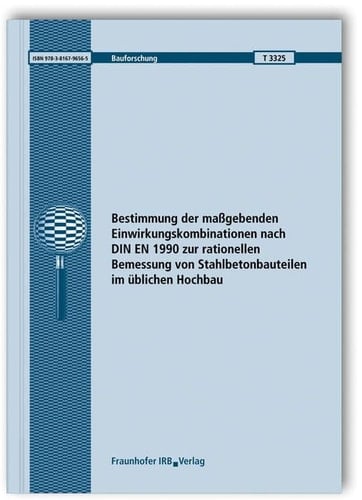 Bestimmung der maßgebenden Einwirkungskombinationen nach DIN EN 1990 zur rationellen Bemessung von Stahlbetonbauteilen im üblichen Hochbau