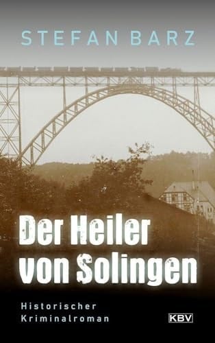 Der Heiler von Solingen Historischer Kriminalroman