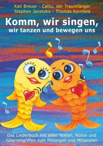 Komm, wir singen, wir tanzen und bewegen uns: Das Liederbuch mit allen Texten, Noten und Gitarrengriffen zum Mitsingen und Mitspielen (Komm, wir ... ... - Die Liederbuchreihe mit Goldfischcover)