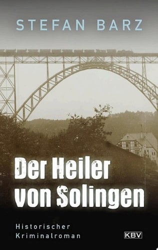 Der Heiler von Solingen Historischer Kriminalroman