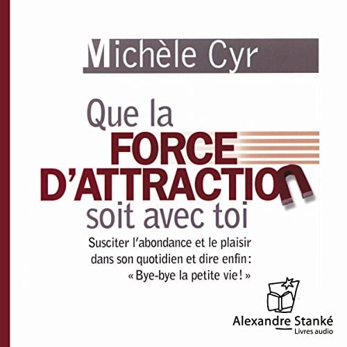 QUE LA FORCE D'ATTRACTION SOIT AVEC TOI
