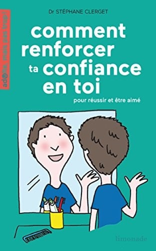 Comment renforcer ta confiance en toi ? Pour réussir et être aimé