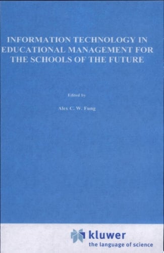 Information Technology in Educational Management for the Schools of the Future IFIP TC3/ WG 3.4 International Conference on Information Technology in Educational Management (ITEM), 22–26 July 1996, Hong Kong