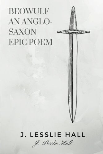 Beowulf an Anglo-Saxon Epic Poem by J. Lesslie Hall