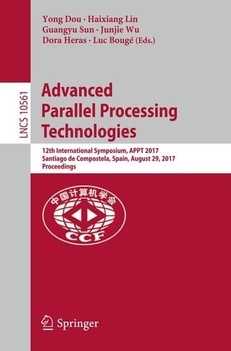 Advanced Parallel Processing Technologies 12th International Symposium, APPT 2017, Santiago de Compostela, Spain, August 29, 2017, Proceedings