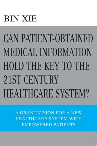Can Patient-Obtained Medical Information Hold The Key To The 21st Century Healthcare System?