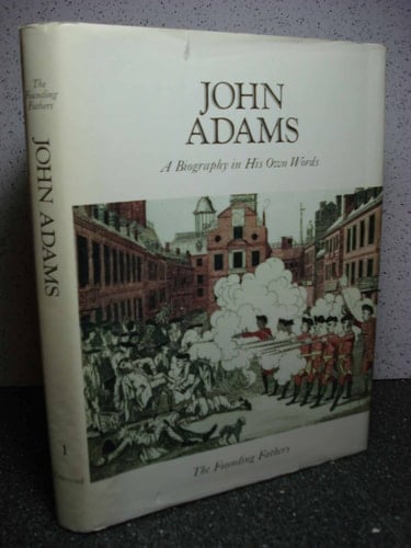 John Adams A Biography in His Own Words