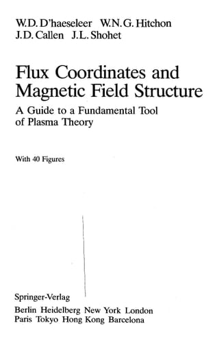 Flux Coordinates and Magnetic Field Structure: A Guide to a Fundamental Tool of Plasma Theory (SPRINGER SERIES IN COMPUTATIONAL PHYSICS)