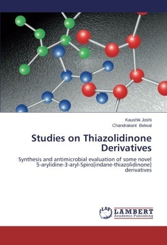 Studies on Thiazolidinone Derivatives Synthesis and Antimicrobial Evaluation of Some Novel 5-arylidine-3-aryl-Spiro[indane-thiazolidinone] Derivatives