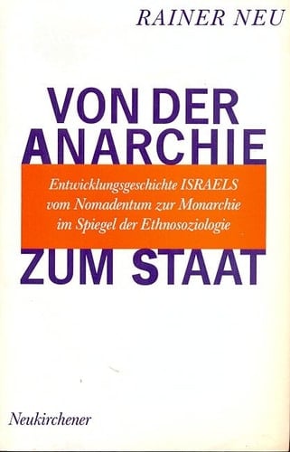 Von der Anarchie zum Staat Entwicklungsgeschichte Israels vom Nomadentum zur Monarchie im Spiegel der Ethnosoziologie