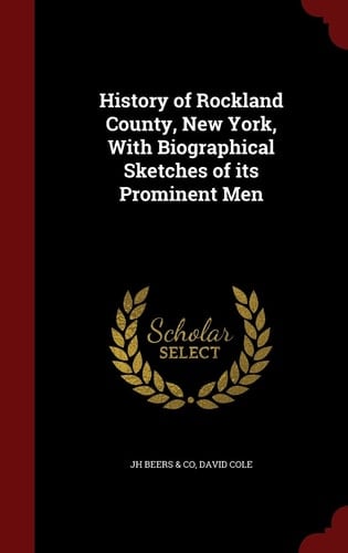History of Rockland County, New York, with Biographical Sketches of Its Prominent Men