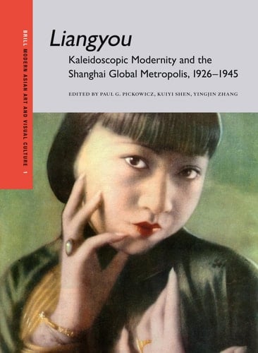 Liangyou Kaleidoscopic Modernity and the Shanghai Global Metropolis, 1926-1945