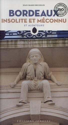 Bordeaux insolite et méconnu Et alentours