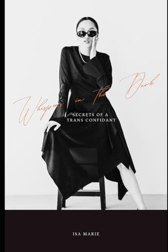WHISPERS IN THE DARK: Confessions of a Trans Confidant: Inside the Secret Desires of Powerful Men