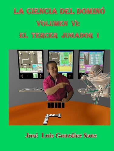 La ciencia del dominó-Vol. VI: El tercer jugador I (Spanish Edition)