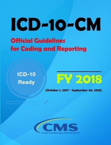 ICD-10-CM Official Guidelines for Coding and Reporting - Fy 2018 (October 1, 2017 - September 30, 2018)