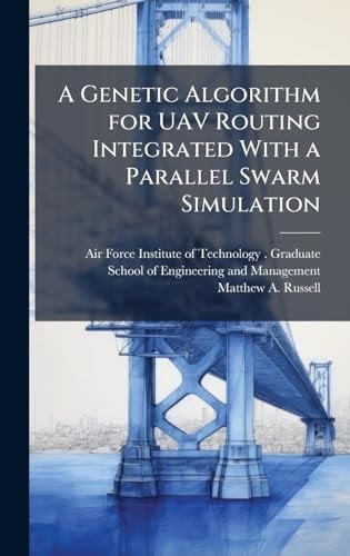 A Genetic Algorithm for UAV Routing Integrated With a Parallel Swarm Simulation