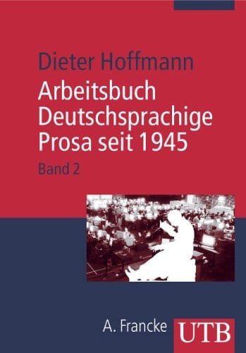 Arbeitsbuch Deutschsprachige Prosa seit 1945