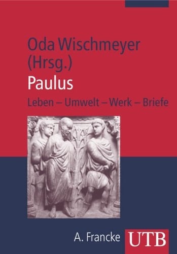 Paulus Leben - Umwelt - Werk - Briefe