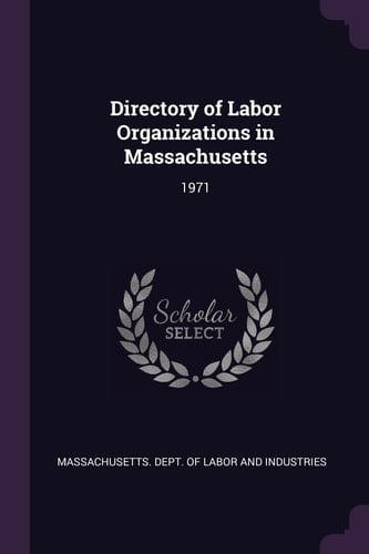 Directory of Labor Organizations in Massachusetts 1971