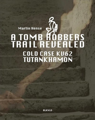 A Tomb Robbers' Trail Revealed Cold Case KV62 Tutankhamun