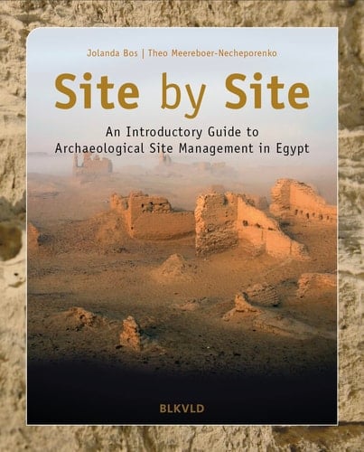 Site by Site An Introductory Guide to Archaeological Site Management in Egypt