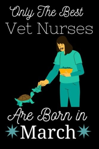 Only the Best vet Nurses Are Born In March: VET NURSES Birthday Gifts, Women Birthday gift vet nurses Notebook/Journal Diary