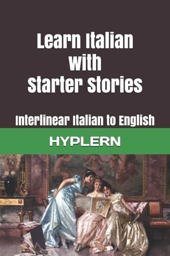 Learn Italian with Starter Stories Interlinear Italian to English