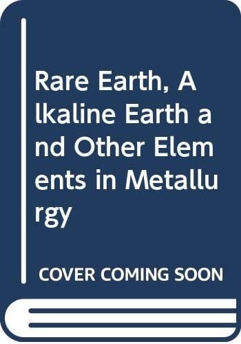 Rare Earth, Alkaline Earth and Other Elements in Metallurgy