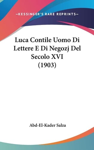 Luca Contile Uomo Di Lettere E Di Negozj Del Secolo XVI (1903) (Italian Edition)