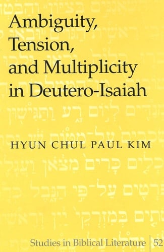 Ambiguity, Tension, and Multiplicity in Deutero-Isaiah (Studies in Biblical Literature)