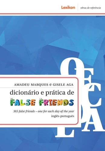 Dicionário e prática de false friends 365 false friends : one for each day of the year