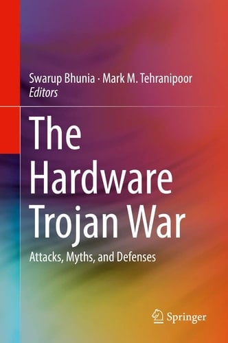 The Hardware Trojan War Attacks, Myths, and Defenses