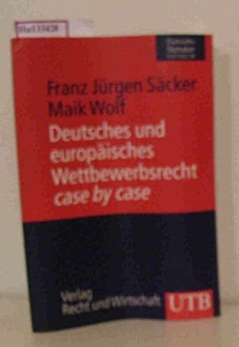Deutsches und europäisches Wettbewerbsrecht case by case