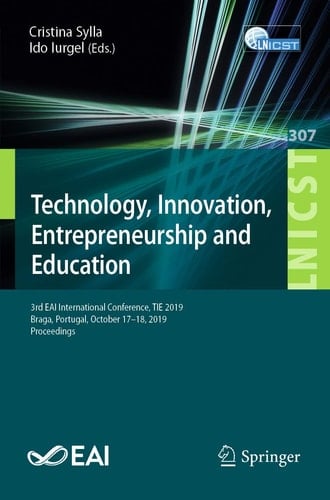 Technology, Innovation, Entrepreneurship and Education 3rd EAI International Conference, TIE 2019, Braga, Portugal, October 17–18, 2019, Proceedings