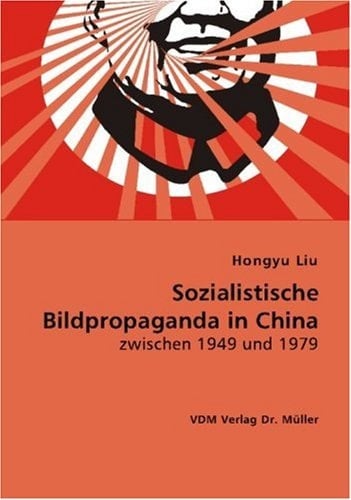 Sozialistische Bildpropaganda in China zwischen 1949 und 1979