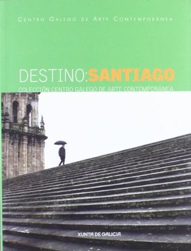 Destino: Santiago colección Centro Galego de Arte Contemporánea