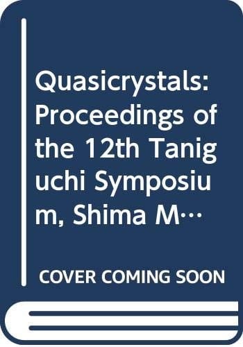 Quasicrystals: Proceedings of the 12th Taniguchi Symposium, Shima Mie Prefecture Japan, 14-19 November, 1989 (Springer Series in Solid-state Sciences)