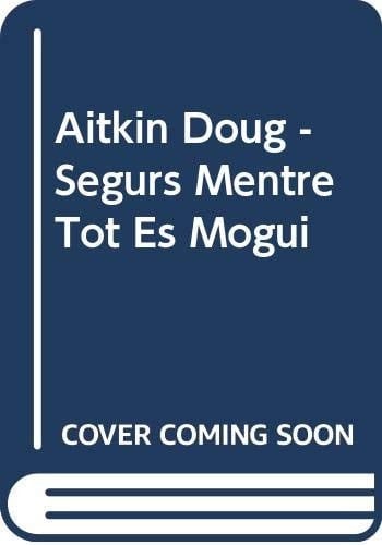 Aitkin Doug - Segurs Mentre Tot Es Mogui