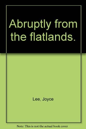 Abruptly from the Flatlands