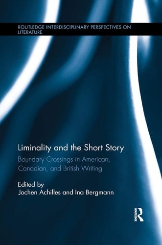 Liminality and the Short Story Boundary Crossings in American, Canadian, and British Writing