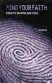 Mind Your Faith: Essays on Apologetics