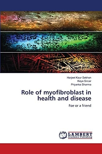 Role of Myofibroblast in Health and Disease Foe Or a Friend